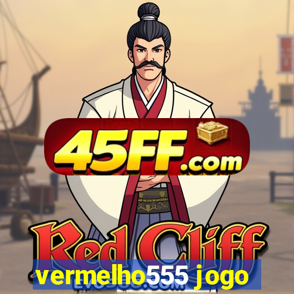 vermelho555 jogo